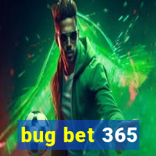 bug bet 365